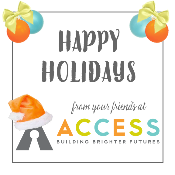 Happy Holidays from your friends at ACCESS! May this holiday season bring you warmth and blessings with loved ones near and far. We are grateful to our ACCESS friends, advocates, supporters, team members, and families who champion our mission every day. Together, #weareACCESS.