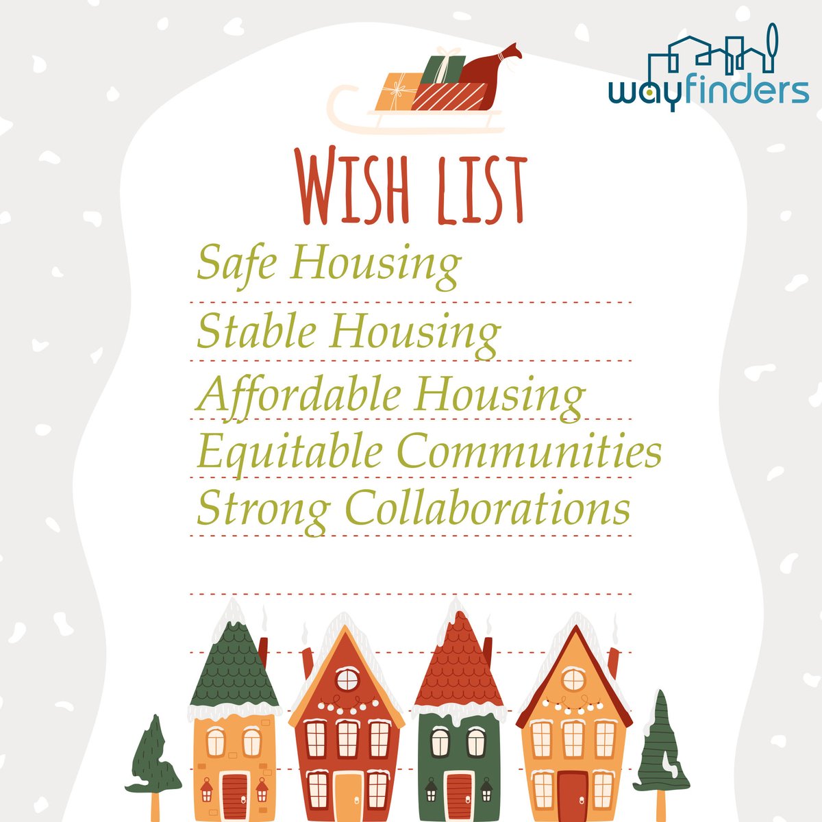 Atop our holiday wish list? 

Housing people—safely, stably, affordably. And revitalizing communities—equitably, collaboratively. 

Merry Christmas and warm season’s greetings to our friends, neighbors, and partners—near and far!