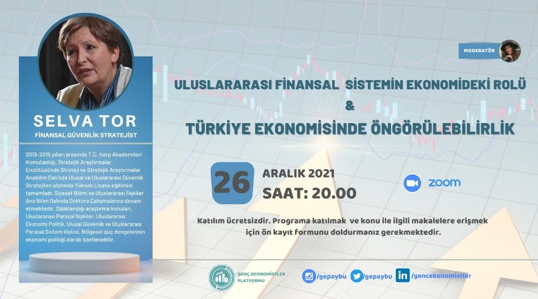📢 GEPEM | Online Events - V

Uluslararası Finansal Sisteminde Ekonominin Rolü ve Türkiye Ekonomisinde Öngörülebilirlik 

Finansal Güvenlik Stratejist Selva Tor
<a href="/SELVATOR2/">SELVA TOR</a>
⏰  26 Aralık | 20.00
📍Zoom 
<a href="/ybuankara/">Ankara Yıldırım Beyazıt Üniversitesi</a> <a href="/ybunikonsey/">AYBÜ Öğrenci Konseyi</a> <a href="/AybuIsletme/">AYBÜ İşletme Fakültesi</a> <a href="/AybuMaliye/">AYBU_Maliye</a>
👉👉docs.google.com/forms/d/e/1FAI…