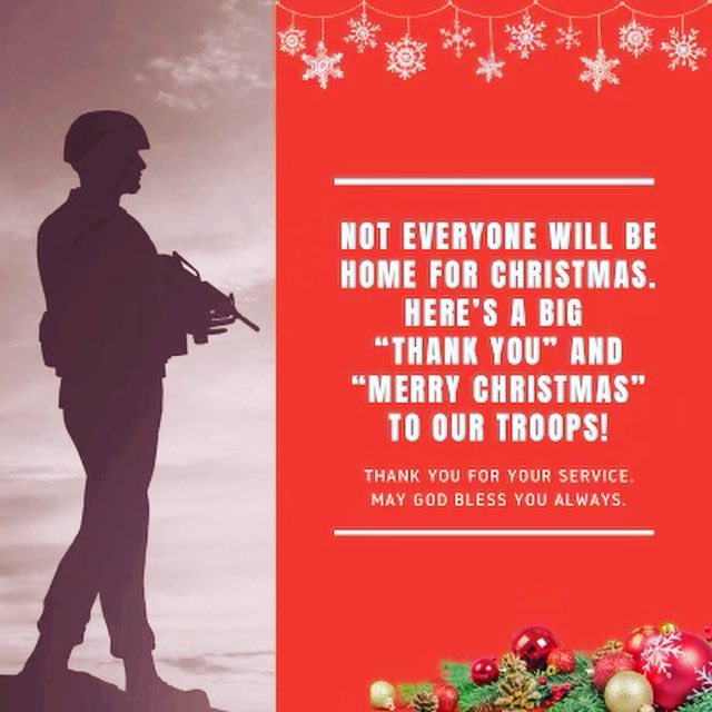 Not everyone will be home for Christmas. Here’s a big “Thank You” and “Merry Christmas” to our troops! Thank you for your service. May God bless you always.