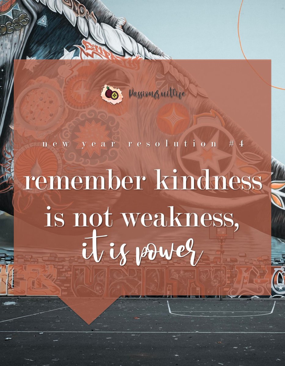 PassionFruitLyf's tweet image. #ResolutionCheck 
#3 Always remember - kindness is strength, not weakness.

Be kind to everyone in the room, irrespective of whether they were invited or not. And if you are in the wrong room, then be kind to yourself and simply walk away.

#LifeLessons #NewYear #BeKInd