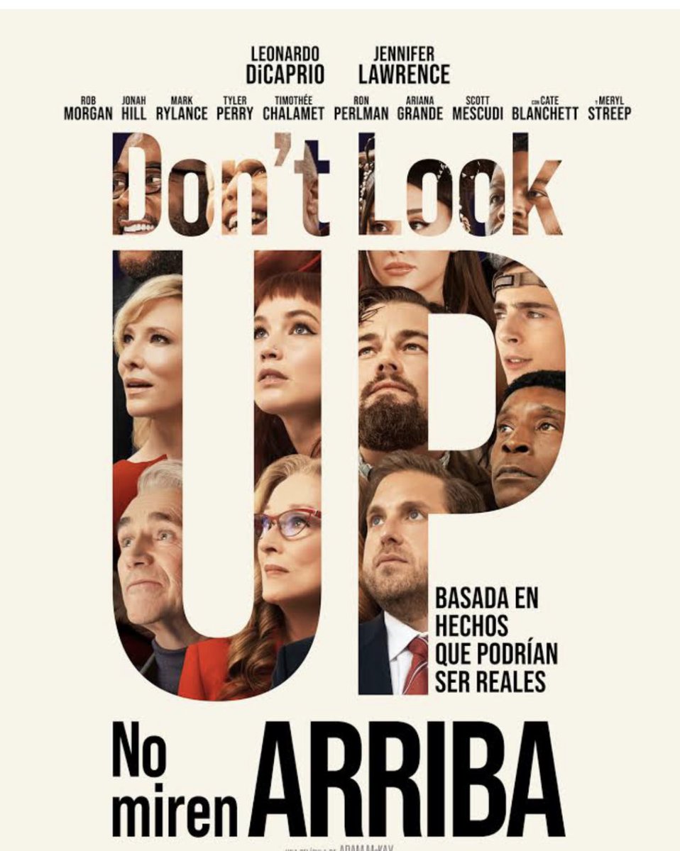 Acabo de ver la película Don't Look Up, en Netflix. 

Sin duda, una gran enjabonada a la sociedad, al poder, a las redes sociales y a los medios.

Aunque muestra ciertas cosas como exageradas, y con sátira, no están alejadas de nuestra realidad. Para reflexionar. 

Recomendada.