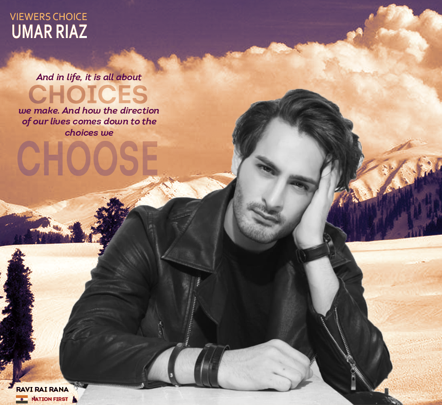 RaviRRana's tweet photo. VIEWERS CHOICE UMAR RIAZ
And in life, it is all about "CHOICES" we make. And how the direction of our lives comes down to the choices we "CHOOSE"
@BeingSalmanKhan ~ @BiggBoss
@realumarriaz @imrealasim @Rac57Riaz
@VootSelect @justvoot @OrmaxMedia @ColorsTV https://t.co/rYjJuCggc1