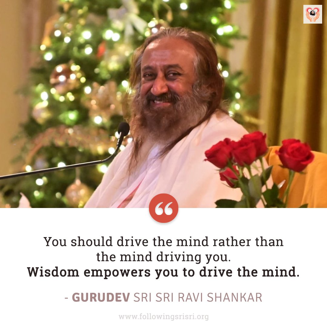 You should drive the mind rather than the mind driving you. Wisdom empowers you to drive the mind. - Gurudev <a href="/SriSri/">Gurudev</a> 

#WisdomCookies