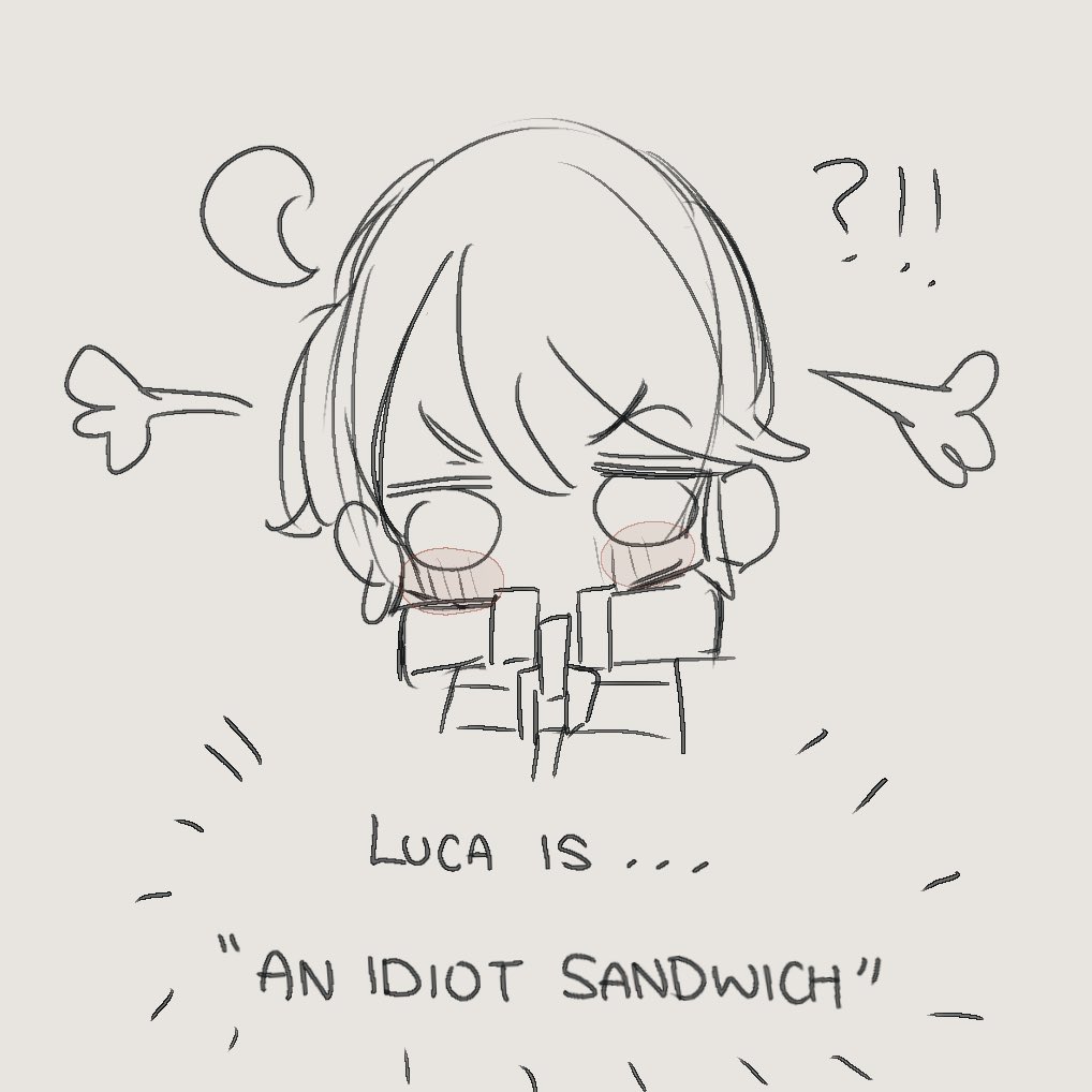 Not an idiot sandwich (๑•ૅㅁ•๑) 

(Prompt: Luca is " -fill in the blank- ")
- an idiot sandwich 🥪 