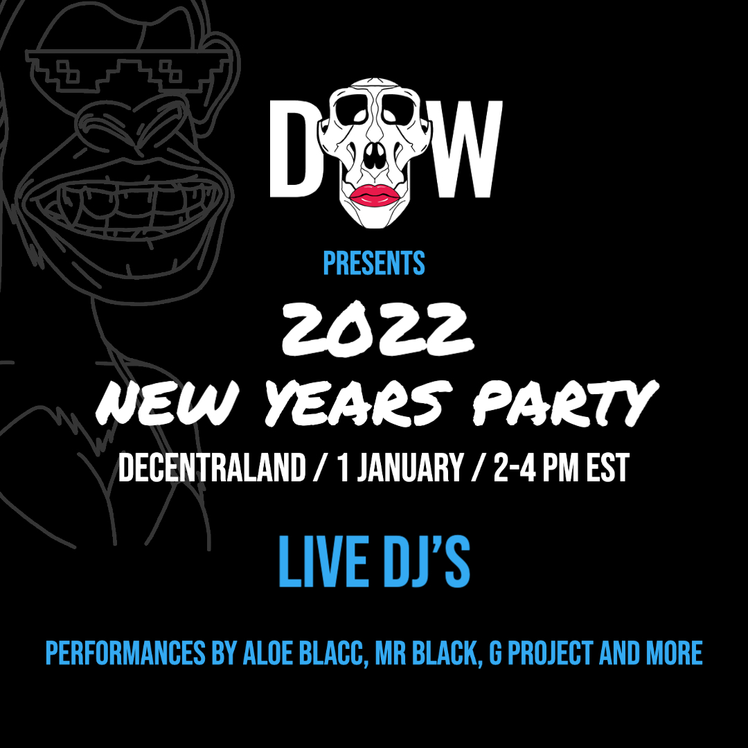 The Biggest New Years Metaverse Party 2022!

Let’s break some records! The goal is to throw the biggest Metaverse party in Decentraland that’s been thrown yet. 🥂 

Live shows by <a href="/aloeblacc/">Aloe Blacc</a>, <a href="/mr_black_music/">MR.BLACK</a> and <a href="/Gproject_music/">Gproject</a> 

LInk to the party: tinyurl.com/DAWParty2022