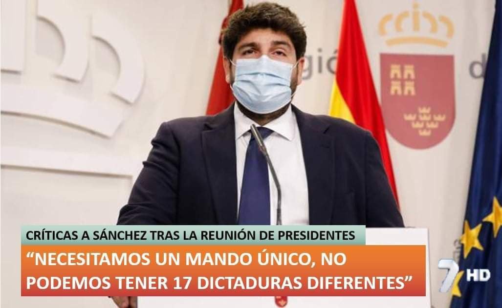 REFLEXIÓN,"FERNANDO LÓPEZ MIRAS Q HACE FUNCIONES D PRESIDENTE REGIÓN D MURCIA,DICE A PEDRO SÁNCHEZ QUE HACE FUNCIONES D PRESIDENTE DL PAÍS,TRAS LA REUNIÓN D PRESIDENTES Q HA HABIDO ESTOS DÍAS:NECESITAMOS UN MANDO ÚNICO,NO PODEMOS TENER 17 DICTADURAS DIFERENTES".
¡DICE DICTADURAS!