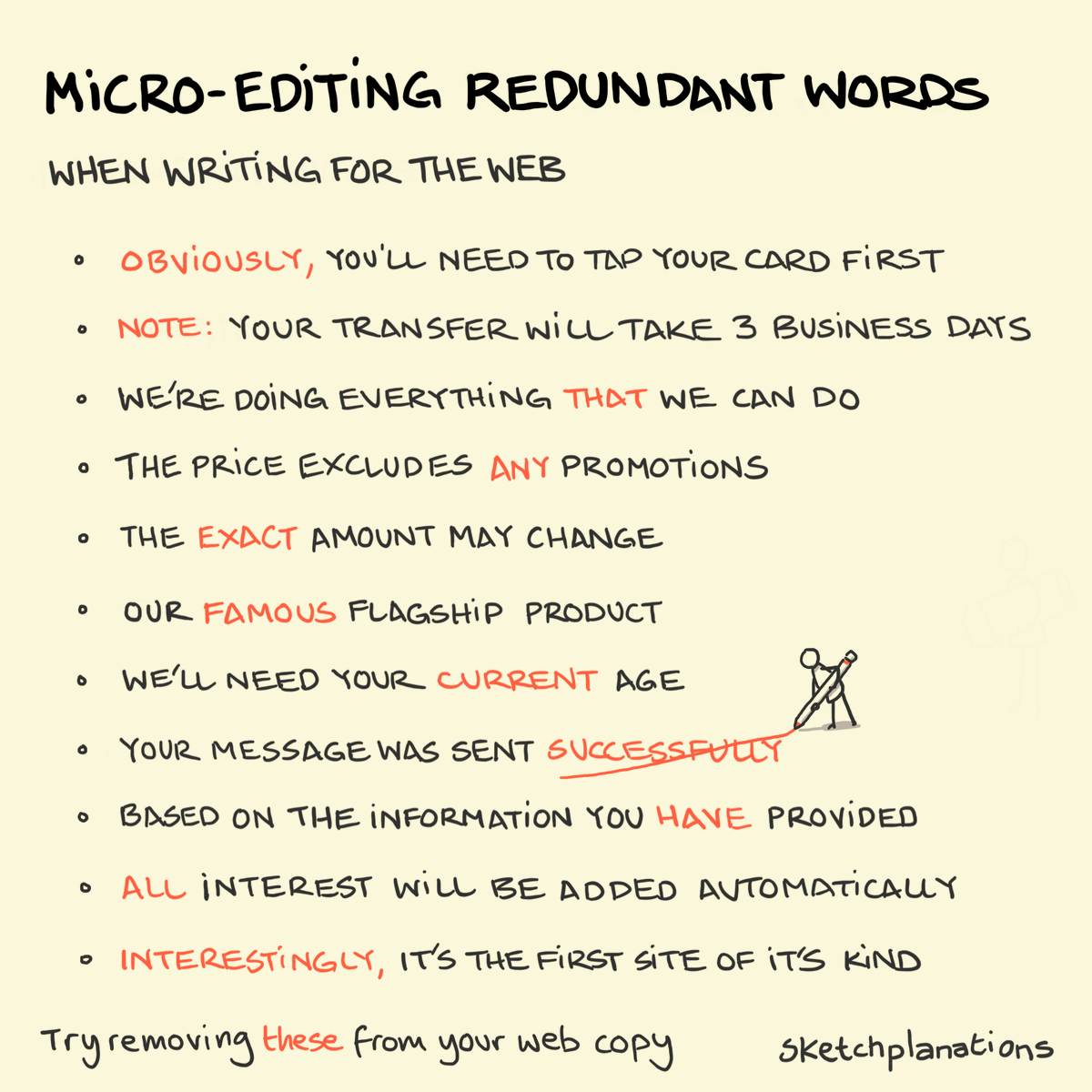 sketchplanator's tweet photo. When writing for the web every word counts. We scan pages, instructions, and emails, sometimes skipping reading completely. So it's key to make sure that every word is doing a job.

While context always matters, here are a handy few that regularly get the cut from my web copy. https://t.co/MReKR6nGKr