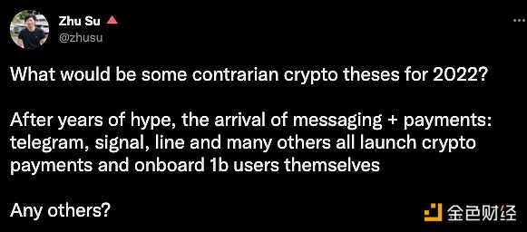 Lin16319's tweet photo. #Btc #Ethereum  
Su Zhu, the founder of Three Arrow Capital, tweeted that such remarks may appear in 2022: Telegram, Signal, Line and other communication applications + payment software have all launched encrypted payments and brought 1 billion users to the encryption field. https://t.co/Rjre8djEJg