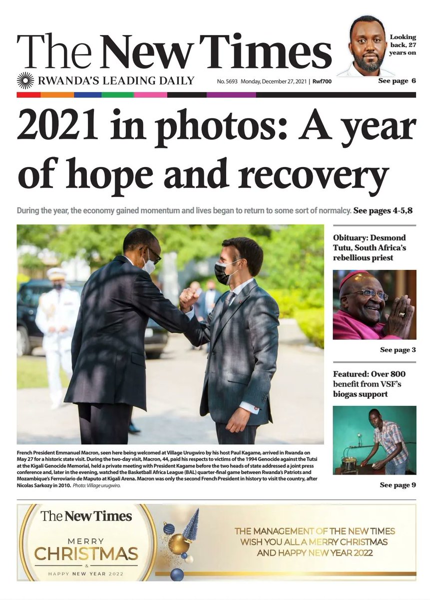 𝐅𝐑𝐎𝐍𝐓 𝐏𝐀𝐆𝐄 || 𝐃𝐞𝐜.𝟐𝟕

• 2021 in photos: A year of hope and recovery
• Obituary: Desmond Tutu, South Africa's rebellious priest
• Over 800 benefit from VSF's biogas support
• OPINION: Looking back, 27 years on

epaper.newtimes.co.rw