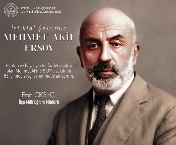 🇹🇷 İstiklal Şairimiz Mehmet Akif ERSOY' u vefatının 85. yılında saygı ve rahmetle anıyoruz.
<a href="/tcmeb/">Millî Eğitim Bakanlığı</a> <a href="/istanbulilmem/">İstanbul İl Millî Eğitim Müdürlüğü</a>
<a href="/memleventyazici/">Levent Yazıcı</a> <a href="/EminCikrikci/">Emin ÇIKRIKÇI</a>