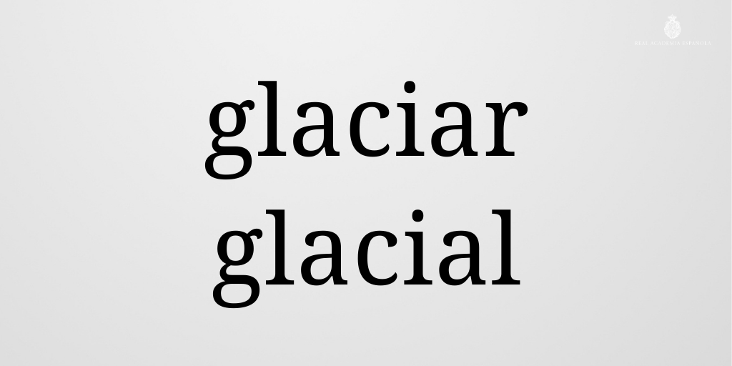 RAEinforma's tweet photo. No es lo mismo «glaciar» que «glacial». «Glaciar» hace referencia a una masa de hielo y, como adjetivo, significa ‘del glaciar’: «erosión glaciar». «Glacial» significa ‘extremadamente frío’, referido al clima, o a las zonas o periodos con este clima: «época/frío/mirada glacial». https://t.co/q0MHSauzwl
