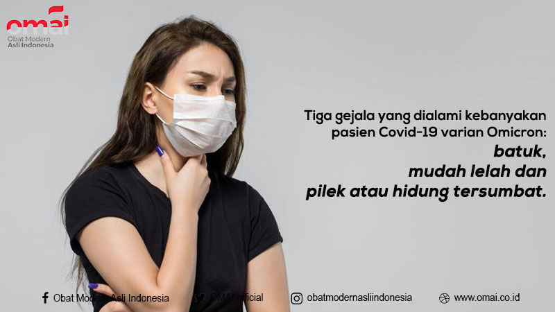 Tiga gejala yang dialami kebanyakan pasien Covid-19 varian Omicron: batuk, mudah lelah dan pilek atau hidung tersumbat.

#OMAI 
#ObatModernAsliIndonesia
#BanggaBuatanIndonesia
#InovasiIndonesia