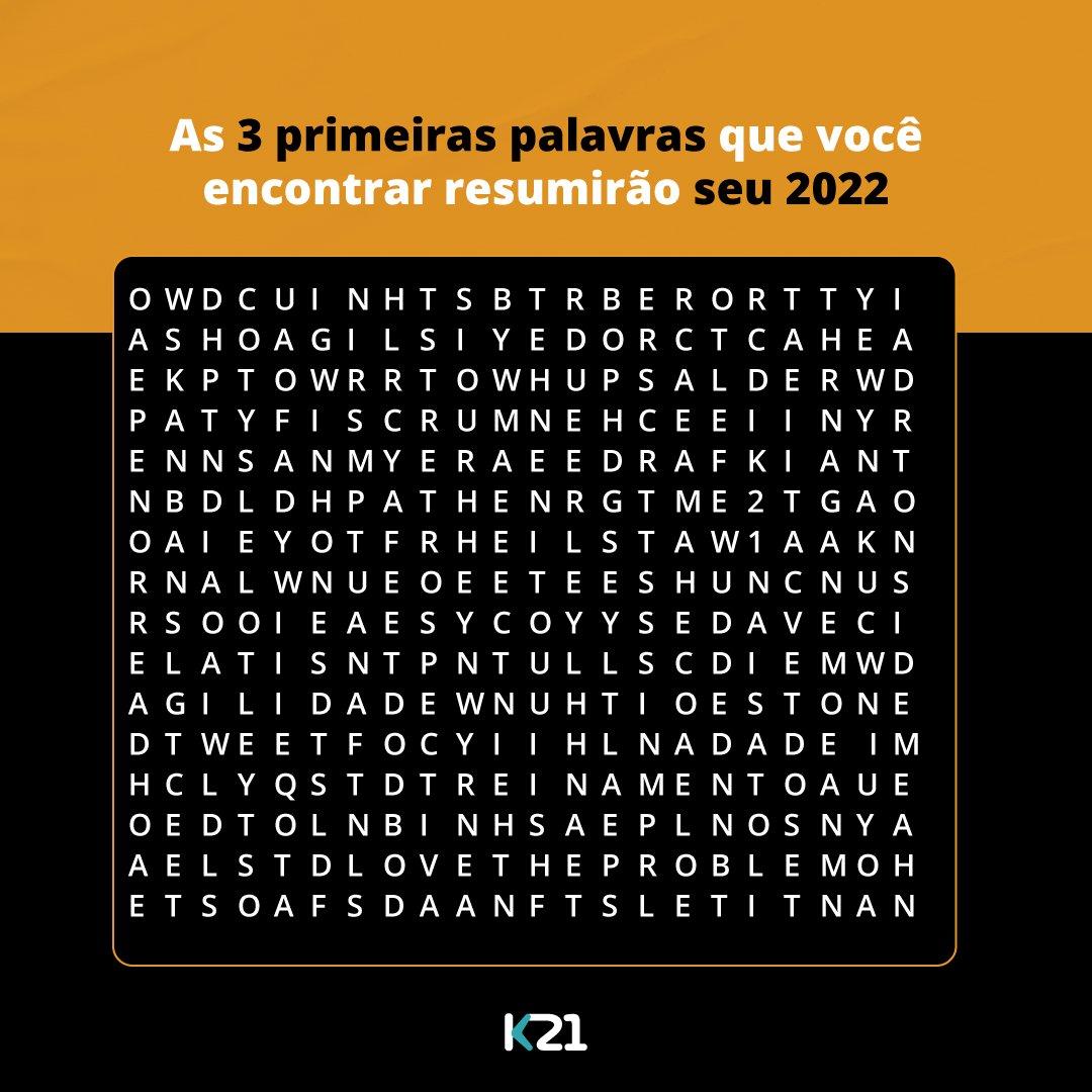 K21global's tweet photo. Bora conferir do que seu 2022 será feito?

Quais foram as 3 primeiras palavras que você viu? Conta para gente! https://t.co/XZ1iy67mXQ