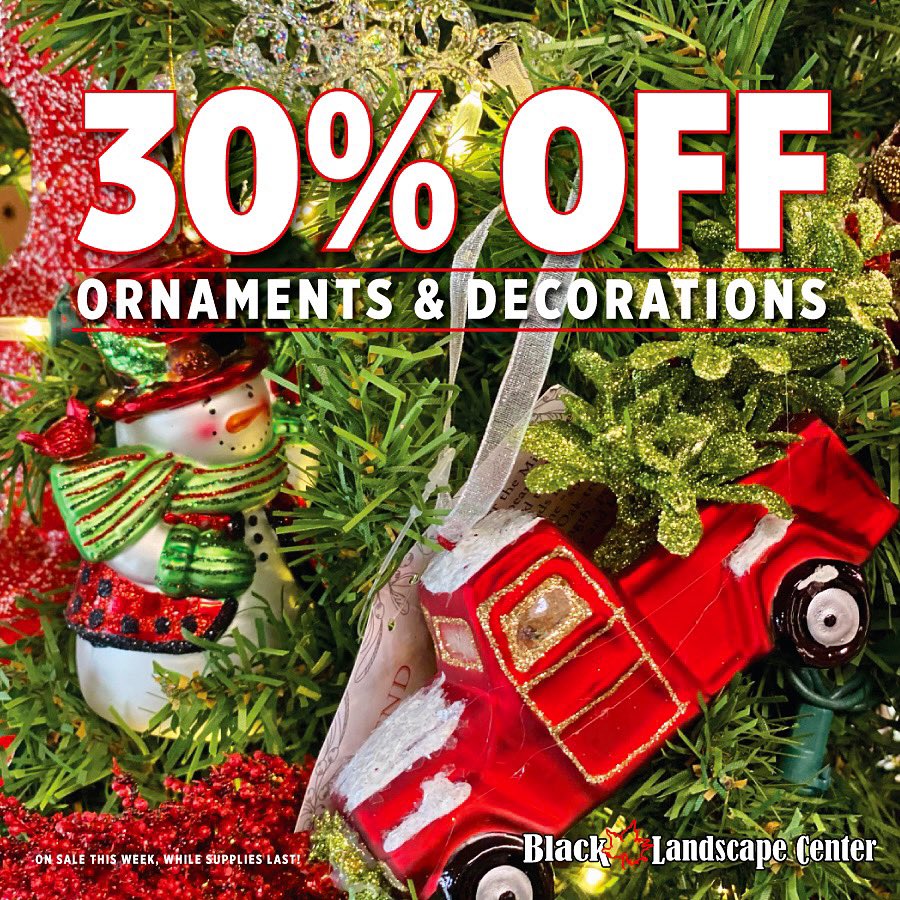 blacklandscape's tweet photo. Before you pack up all of your holiday decorations, stop by our Landscape Center and save 30% OFF all ornaments and decorations! (On sale this week only, while supplies last.)

Don’t forget — our updated hours are Monday to Friday 9:00-4:00 and Saturday 9:00-1:00. Closed Sundays. https://t.co/Dha4iCNdau