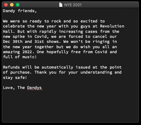 Sadly, with the new spike in Covid, we are forced to cancel our Dec 30th and 31st shows. We won’t be ringing in the new year together but we do wish you all an amazing 2022.
 
Refunds will be automatically issued at the point of purchase. Thank you and stay safe!