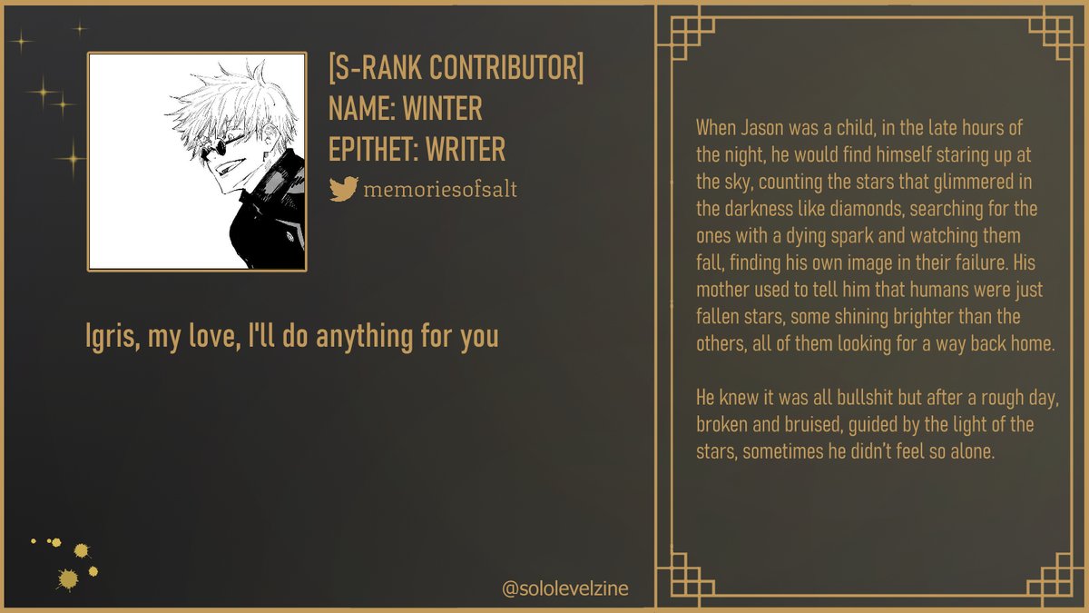 SoloLevelZine's tweet photo. 👻CONTRIBUTOR SPOTLIGHT👻

NAME: WINTER
CLASS: WRITER
EPITHET: FIC WRITER

Fave: Igris

✨Twitter: @memoriesofsalt https://t.co/RBBIwbSxAS