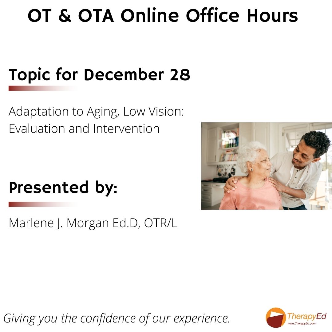 TherapyEd's tweet photo. Tomorrow, 12/28 at 7pm (ET), join us for our free Online Office Hours. TherapyEd Instructor and Review &amp; Study Guide contributor Marlene Morgan, EdD, OTR/L will present on Adaptation to Aging: Low Vision and other Interventions. https://t.co/8dhZj6GNhH #NBCOT https://t.co/RGs2dpHbiq