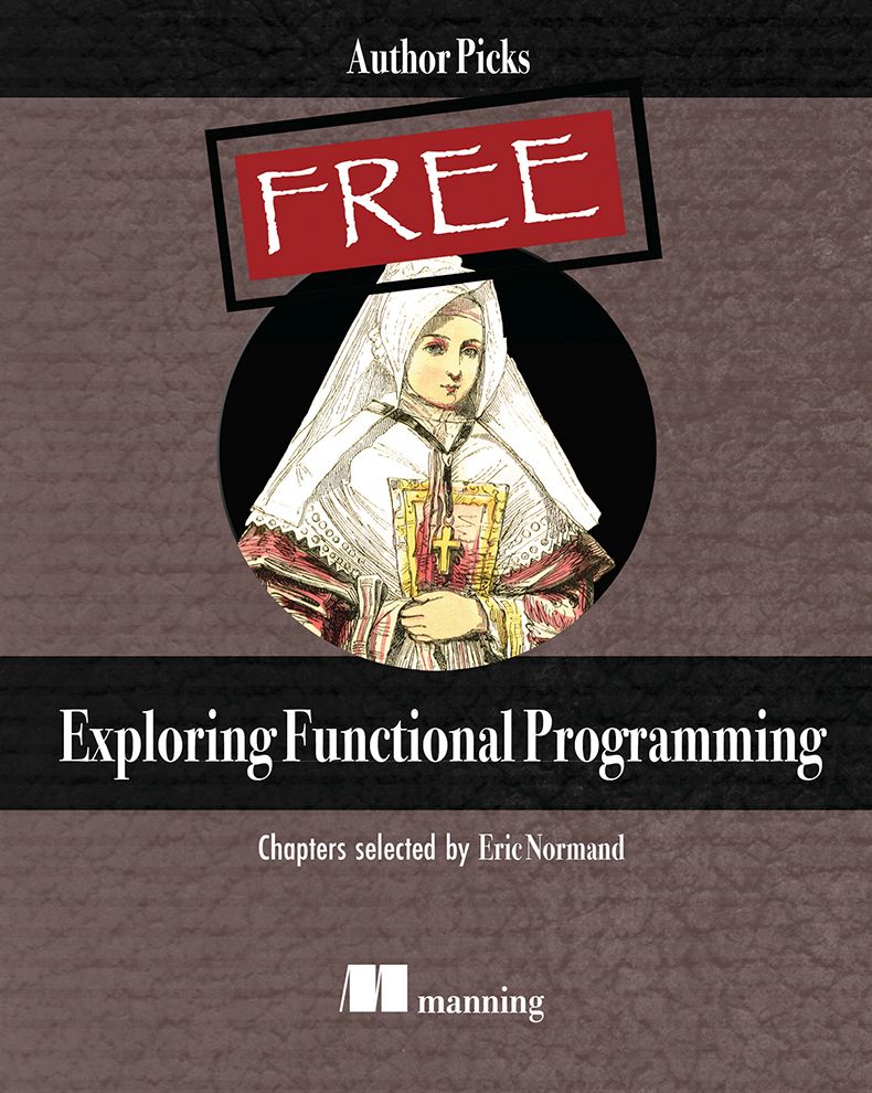 Free eBook!
Functional code is easier to read, easier to reason about, and superior for concurrency than object-oriented programming. Dive into the waters of #FP with Exploring Functional Programming:mng.bz/doZN 
<a href="/ericnormand/">Eric Normand</a> <a href="/miciek/">Michał Płachta</a> <a href="/la_yumba/">Enrico Buonanno</a> #functionalprogramming