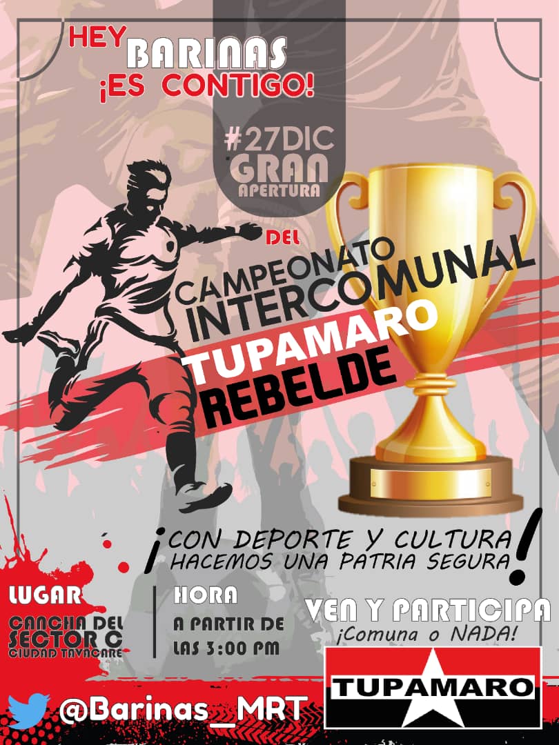Barinas ES HOY ES HOY!

Tenemos el grato agrado de invitarlos a participar en el Campeonato Intercomunal #TupamaroRebelde 
#27Dic 
✔️Ciudad Tavacare
✔️3pm

Ven y se participé de muchas Sorpresas!
<a href="/Barinas_MRT/">Tw Oficial TUPAMARO BARINAS</a>
<a href="/WBenavides_MRT/">Williams Benavides</a>
@HAbreuMRT 
<a href="/elpueblojusto/">freddy linares</a> 
<a href="/jaarreaza/">Jorge Arreaza M</a>