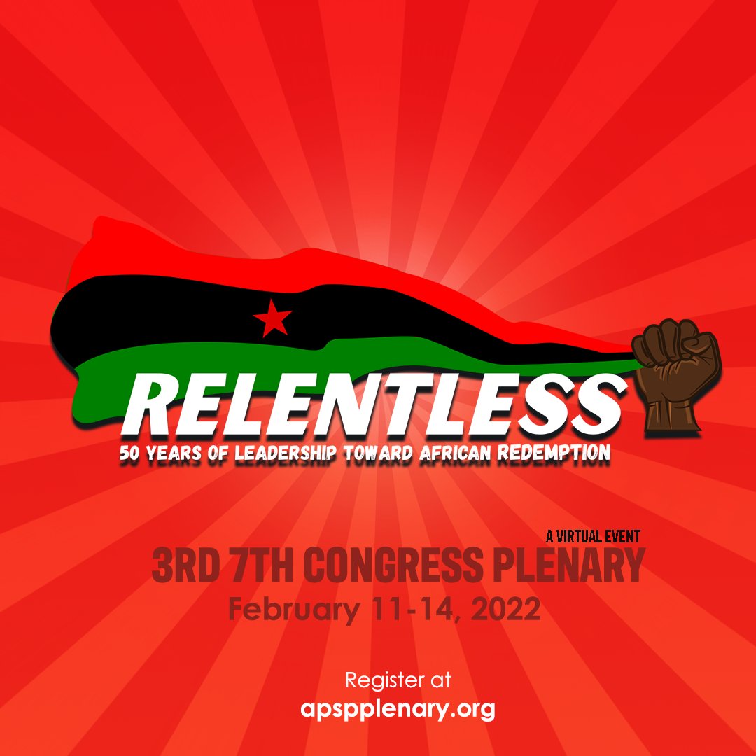 Announcing the 2022 Plenary Conference of the African People's Socialist Party RELENTLESS: 50 YEARS OF LEADERSHIP TOWARD AFRICAN REDEMPTION February 11-14, 2022 -- Online Read 'The Call to Attend' by APSP Chairman Omali Yeshitela and register at apspplenary.org!