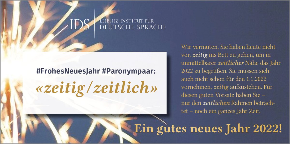 IDS_Mannheim's tweet photo. Die #Paronyme #zeitig & #zeitlich haben zwar beide einen temporalen Bezug (https://t.co/uVbBtxbj8B), sie beziehen sich aber auf unterschiedl. Konzepte. Dieser Bedeutungsunterschied kann sich auch auf gute Vorsätze auswirken👇.
Wir wünschen Ihnen ein frohes & gesundes Jahr 2022! https://t.co/kavcNT2wUk