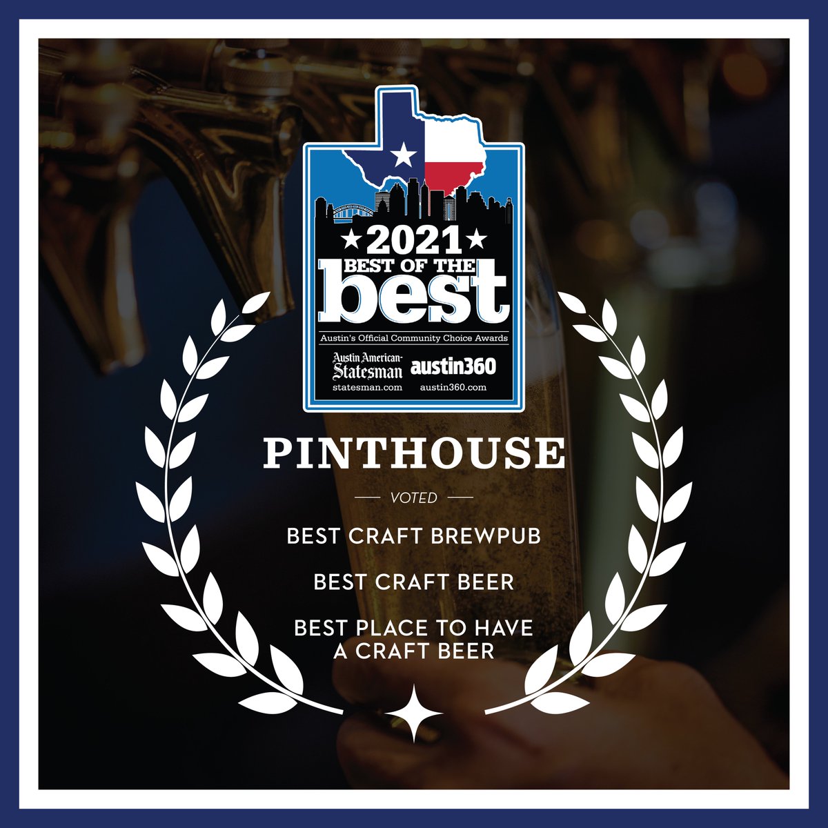 Thank you for voting Pinthouse as Best Craft Brewpub, Best Craft Beer, and Best Place to Have A Craft Beer for 2021 via the <a href="/statesman/">Austin Statesman</a> Best of the Best poll!

We just launched an end of year survey and would love to hear some feedback! Link to survey: g5j8dlmx1cq.typeform.com/to/lFFpJRv6