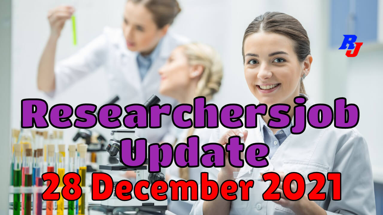Various Research Positions –28 December 2021: Researchersjob- Updated