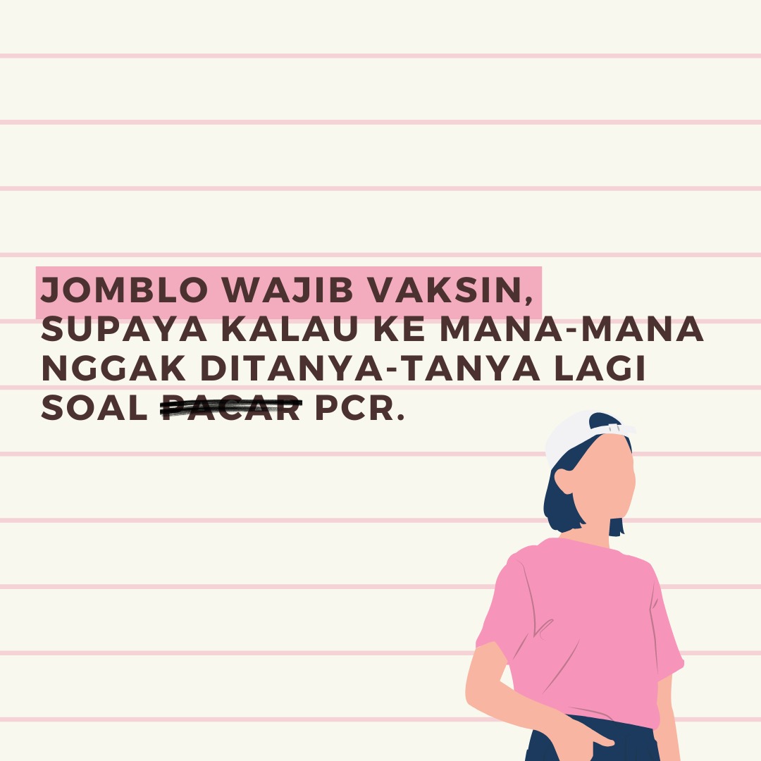Ada pesan juga buat para jomblo yang ada di rumah, simak baik-baik ya. Yuk jomblo pada vaksin biar nggak ditanya tentang PCR terus hihi #KetatDemiKamu