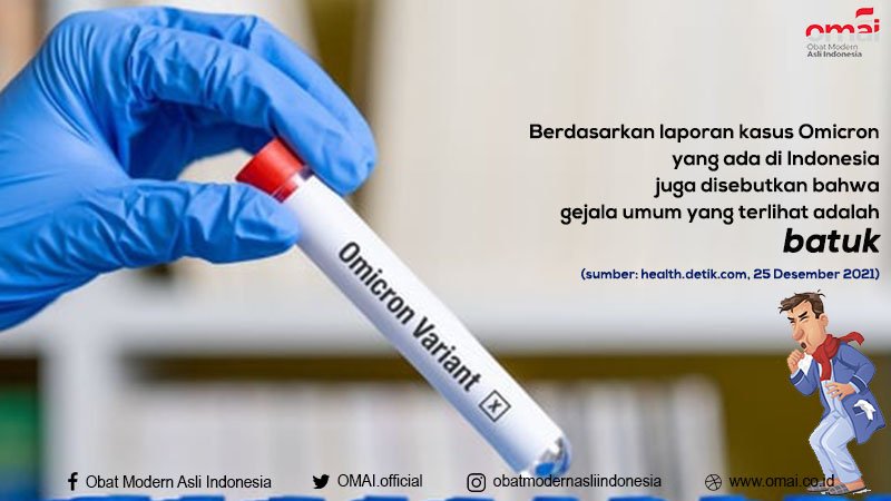 Berdasarkan laporan kasus Omicron yang ada di Indonesia juga disebutkan bahwa gejala umum yang terlihat adalah batuk.

#OMAI
#ObatModernAsliIndonesia