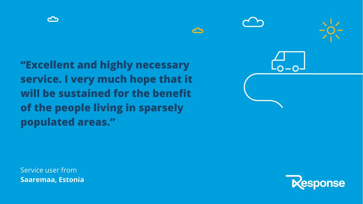 A light blue background with small illustrations of clouds, the sun, bus and "Response" project logo. The text reads: "“Excellent and highly necessary service. I very much hope that it will be sustained for the benefit of the people living in sparsely populated areas.” Service user from Saaremaa, Estonia.""
