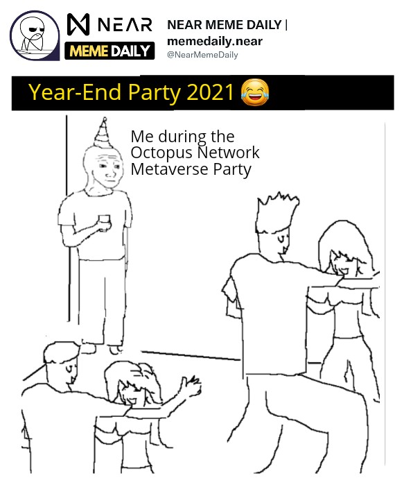 NearMemeDaily's tweet photo. Year-End #Metaverse 🥳 party at @oct_network
#memesdaily #cryptomemedaily https://t.co/MzYr0kBx2a