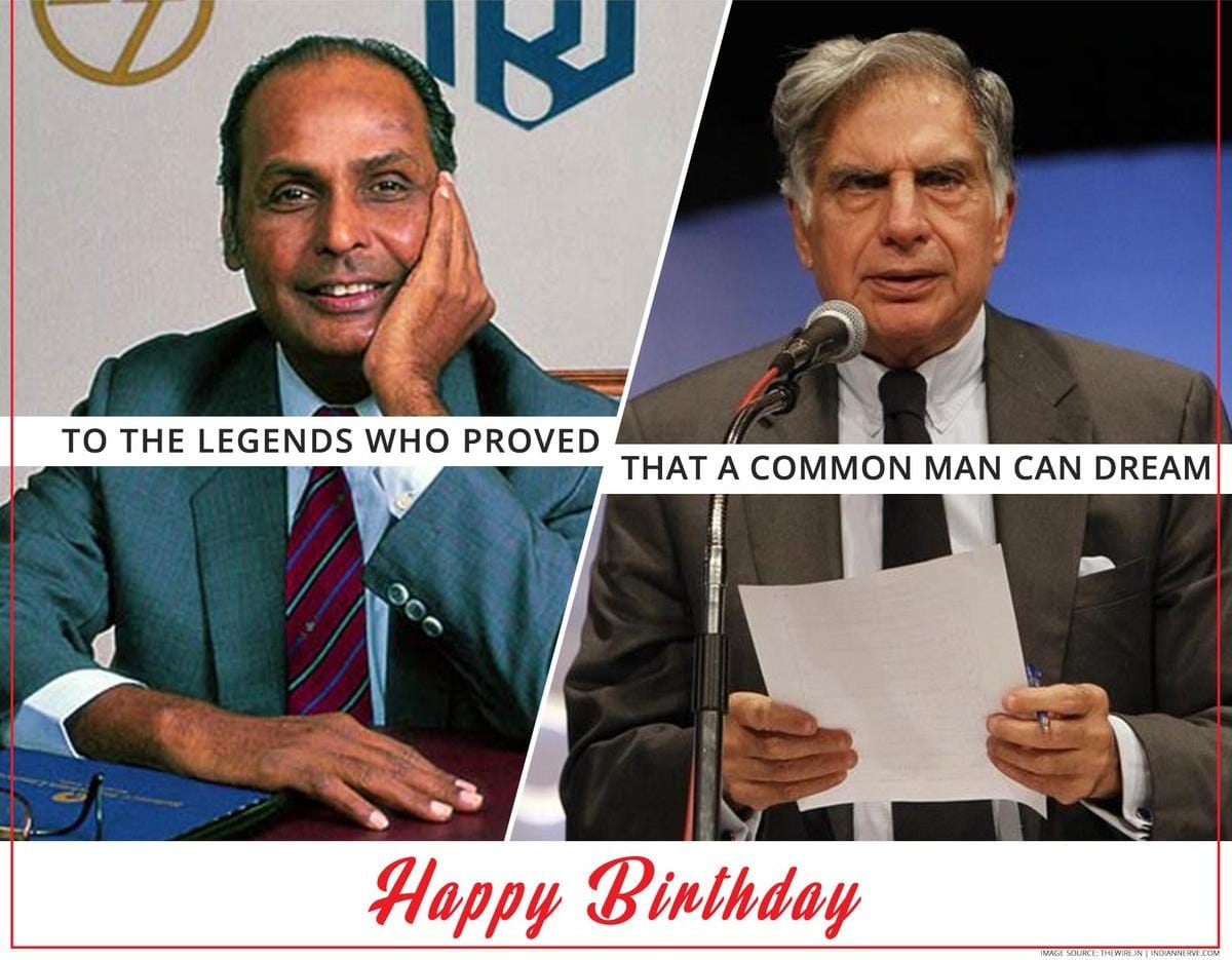 Happy birthday Ratan Tata and Dhirubhai Ambani  .
.
.
.
.
.  