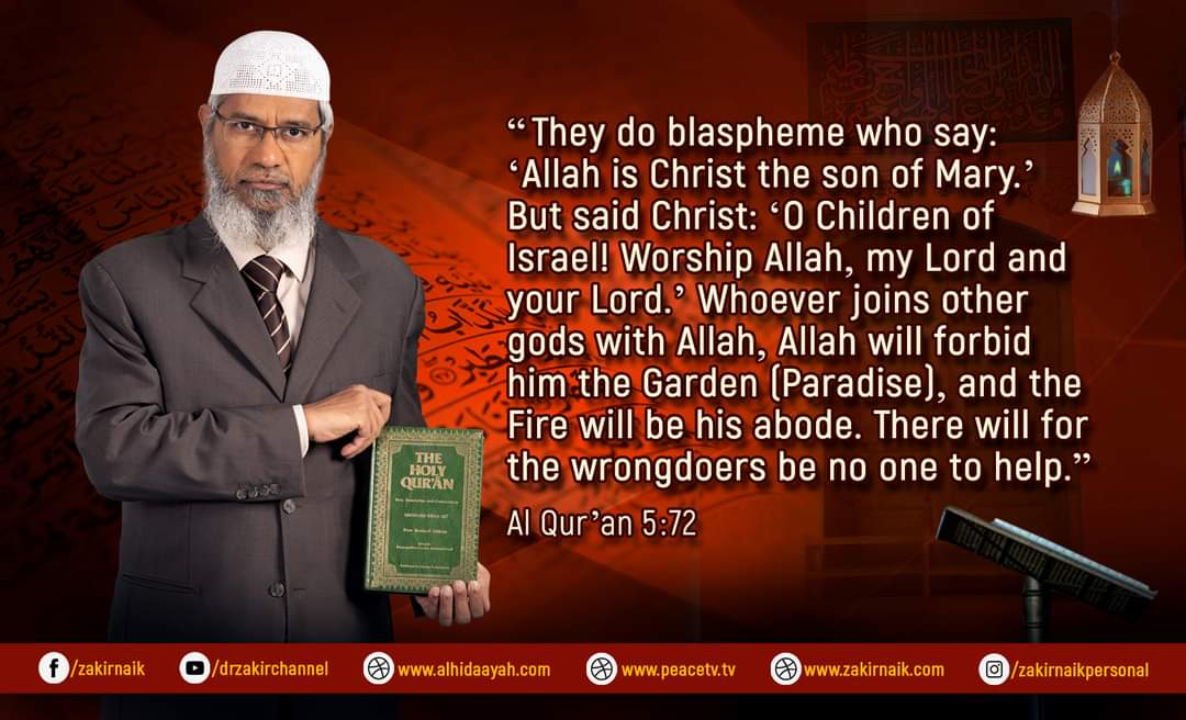drzakiranaik's tweet photo. “They do blaspheme who say: 'Allah is Christ the son of Mary.' But said Christ: 'O Children of Israel! Worship Allah, my Lord and your Lord.' Whoever joins other gods with Allah, Allah will forbid him the Garden (Paradise), and the Fire will be his abode....”

Al Qur’an 5:72 https://t.co/VwcF0KQT1j