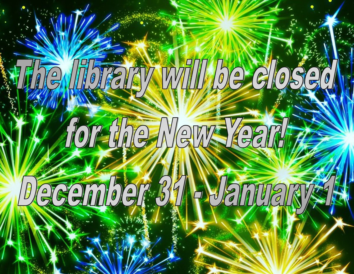 The library will be closed this Friday and Saturday for the New Year, and will reopen Monday!