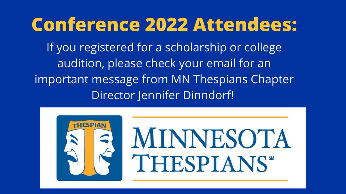 Conference 2022 is just around the corner! If you signed up for Scholarship or College Auditions, please check your emails for an important message from MN Thespians!