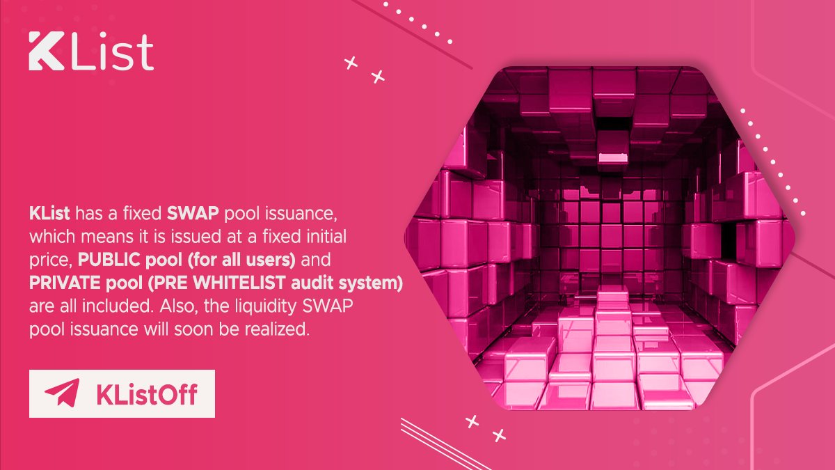 #KList has a fixed #SWAP pool issuance, which means it is issued at a fixed initial price, PUBLIC pool (for all users) &amp; PRIVATE pool (PRE WHITELIST audit system) are all included. Also, the liquidity SWAP pool issuance will soon be realized.

$LIST #LIST