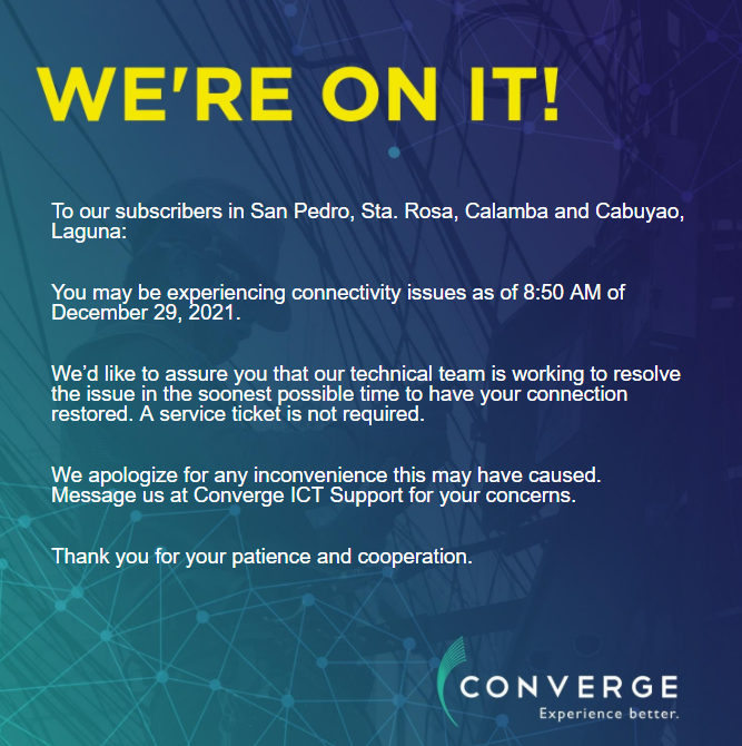 ConvergeSupport's tweet photo. To our subscribers in San Pedro, Sta. Rosa, Calamba and Cabuyao, Laguna:

You may be experiencing connectivity issues as of 8:50 AM of December 29, 2021.

Please message our Twitter account (https://t.co/N3FUGuKp4t) for your concerns. https://t.co/DFrgCU5Xg4