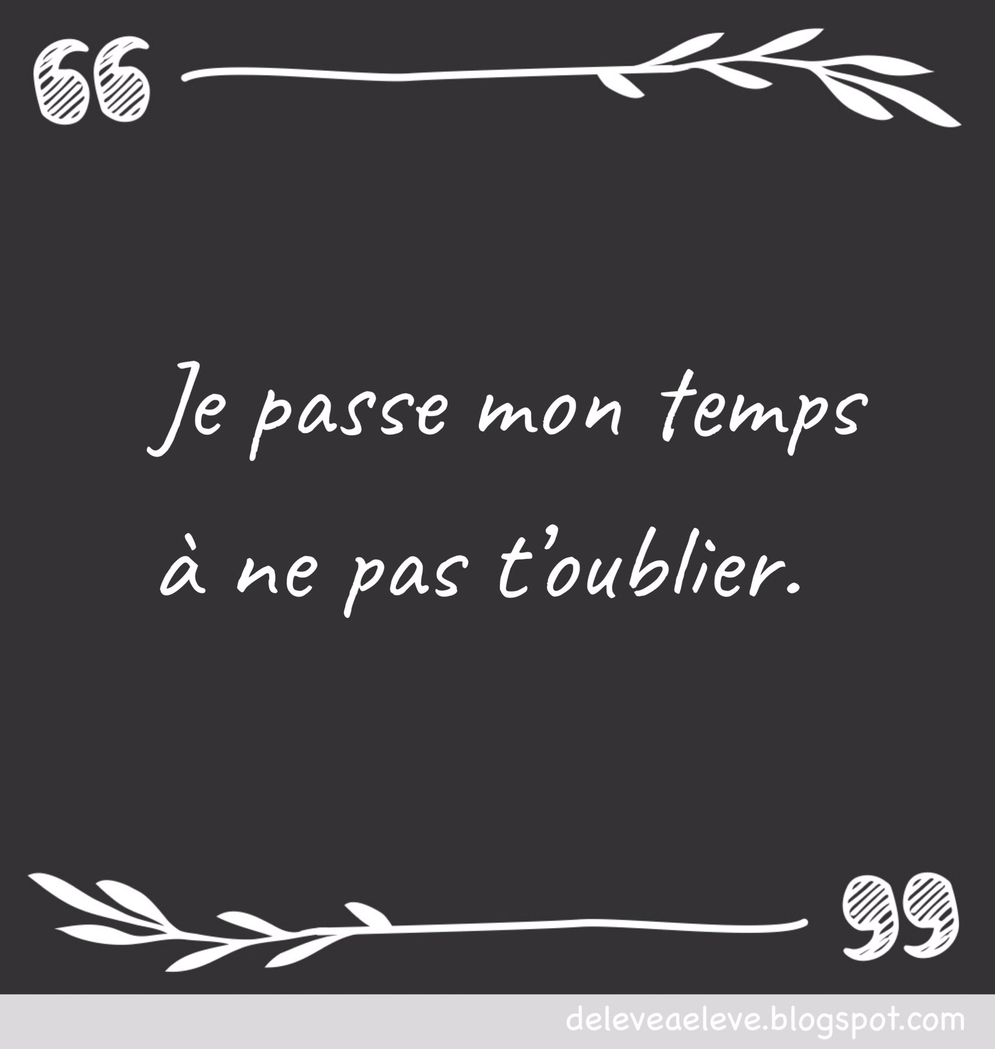 Citation Anonyme temps : Le temps passe, mais je ne peux t'oublier. Tu  m'as