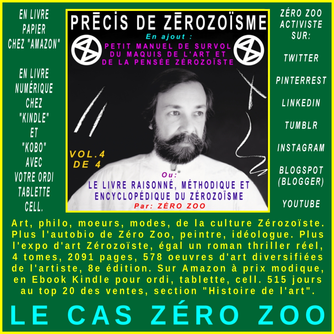 PRÉCIS DE ZÉROZOÏSME : LA CULTURE ZÉROZOÏSTE , ART, IDÉOLOGIE, 4 TOMES, 10e éd. CHEZ :  amazon.fr/FRAN%C3%87OIS-…

#art #artiste #artContemporain #musée #histoireDeLart #peinture #peintre #galerie #galerieDart #paris #montréal #france #québec #livre #roman