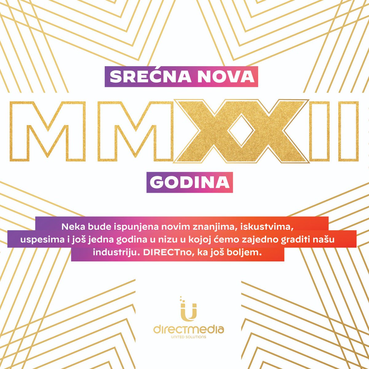 Neka bude ispunjena novim znanjima, iskustvima, uspesima i još jedna godina u nizu u kojoj ćemo zajedno graditi našu industriju. DIRECTno, ka još boljem. 🎉

SREĆNA NOVA GODINA! 🎄

Vaša Direct Media United Solutions