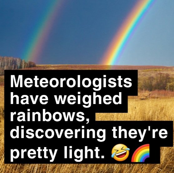 STEMLabOnTheGo's tweet photo. Meteorologists have weighed rainbows, discovering they're pretty light. 🤣🌈
#DadJoke #WeatherJoke #Rainbow #Weather https://t.co/nOPQLNAjes