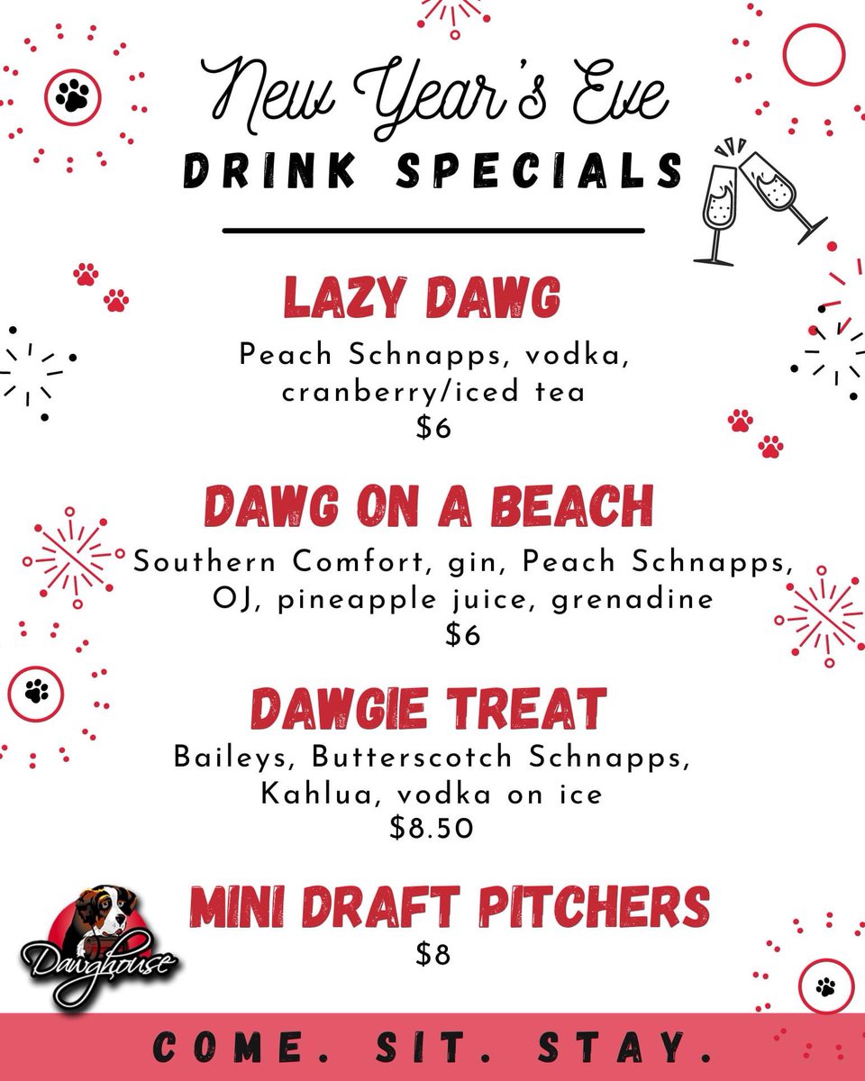 Friday is NEW YEAR'S EVE!  Cheers to that!  Come to the Dawghouse and celebrate with one of our FOUR DRINK SPECIALS! Which one sounds good to you?? #ComeSitStay #cheersto2022