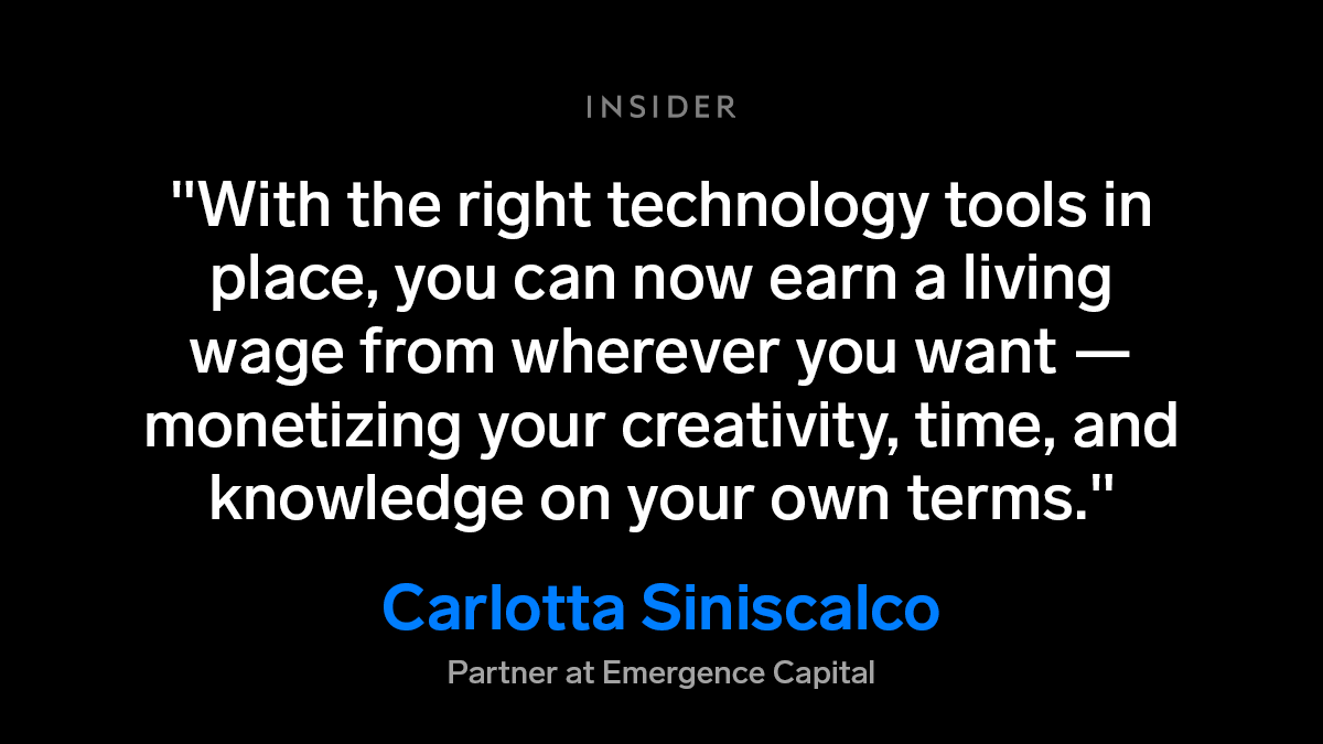 Graphic shows a quote from Carlotta Siniscalco, a partner at Emergence Capital, that reads: "With the right technology tools in place, you can now earn a living wage from wherever you want — monetizing your creativity, time, and knowledge on your own terms."

