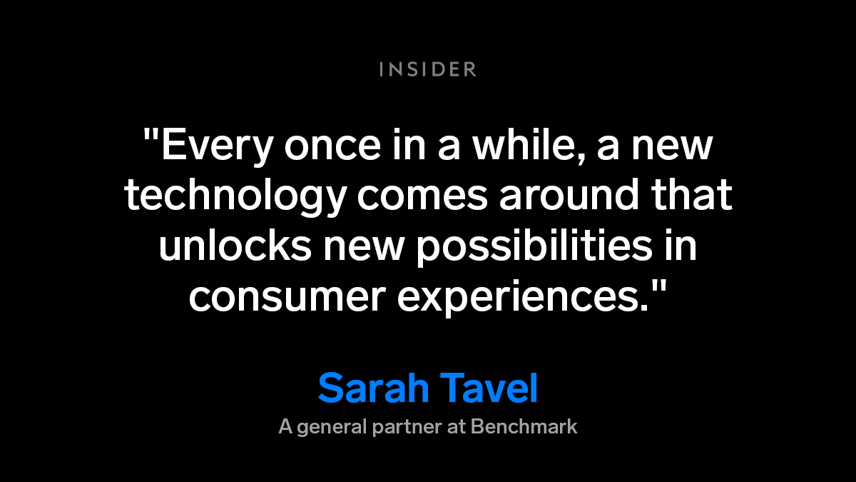 Graphic shows a quote from Sarah Tavel, a general partner at Benchmark that reads: "Every once in a while, a new technology comes around that unlocks new possibilities in consumer experiences."
