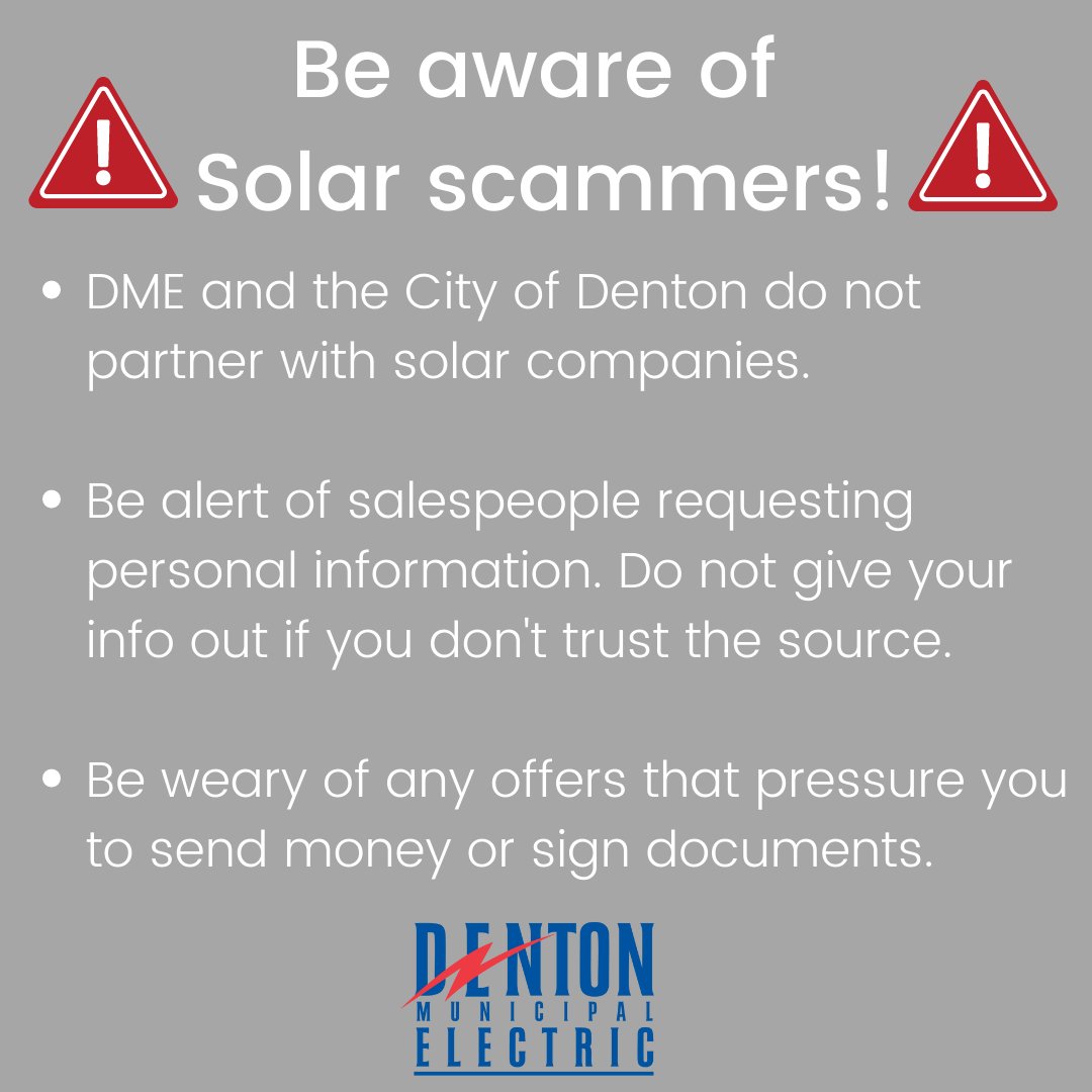 cityofdentontx's tweet photo. Protect yourself against scammers ⚠️ It has been brought to our attention that a solar scam is circulating to Denton residents.
 
Keep these key things in mind when purchasing a solar power system. Report unethical and suspicious practices to DME at dme@cityofdenton.com. https://t.co/Cb8Y4hBDFB