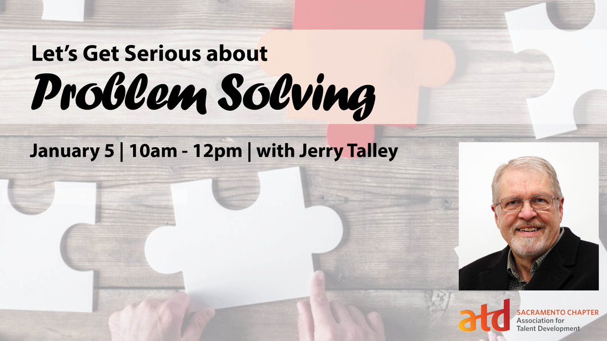ATDSac's tweet image. Kick off the New Year and Get Serious about Problem Solving! Join ATD Sacramento and Jerry Talley on January 5th. Click here to register: tdsac.org/event-4578494 #ATDSacramento #SacramentoLearn