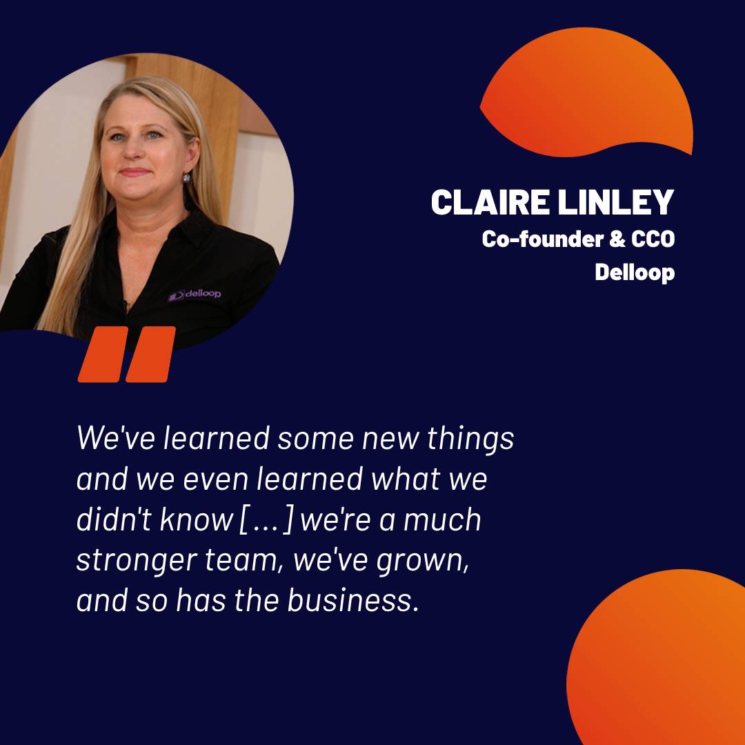 Claire Linley, co-founder and CCO of <a href="/delloop/">Delloop</a>, tells us that they are now a smarter Startup as they've learned many things with us!

Stick around to discover new testimonials!