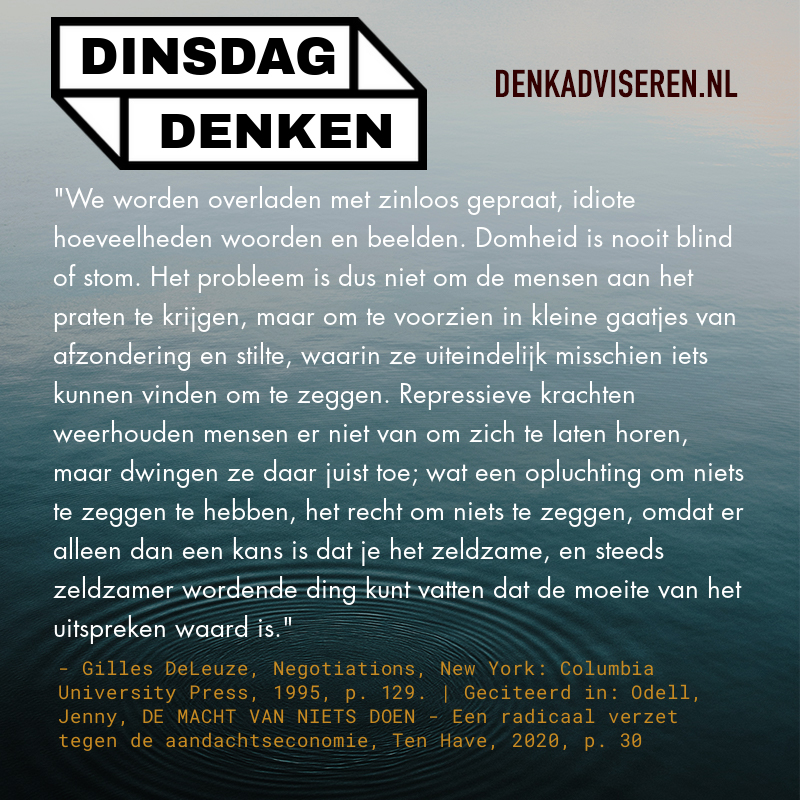 DENKADVISEREN.NL 
#dinsdagdenken #stilte #nietszeggen #nietsdoen #nietdoen