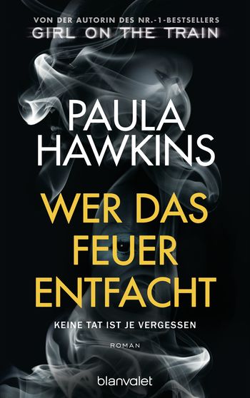 LichtAnke's tweet photo. Mit #Girlonatrain hat #PaulaHawkins einen Welterfolg gehabt. Ihr neuer Roman #WerdasFeuerentfacht ist nun im @BlanvaletVerlag erschienen... https://t.co/urGYSVbOun 
#Buchtipp #buch #bestseller https://t.co/EFFdqTOcLU